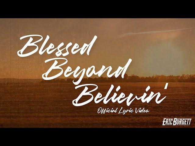 Eric Burgett - Blessed Beyond Believin' (Official Lyric Video)