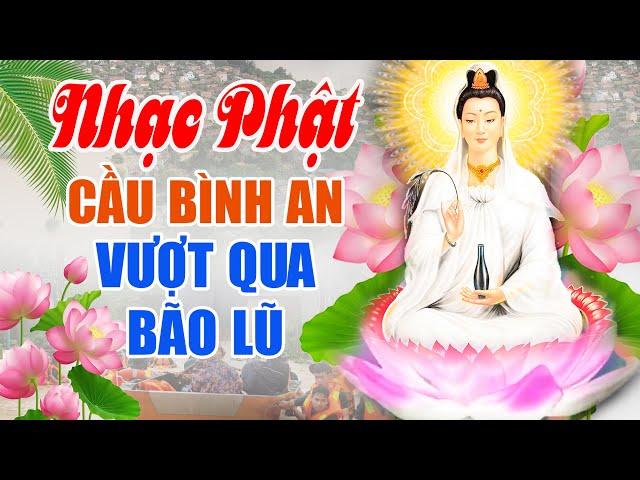 Nhạc Phật Giáo 2024 Cầu Bình An, Mong Người Dân Vượt Qua Bão Lũ - NAM MÔ QUAN THẾ ÂM BỒ TÁT