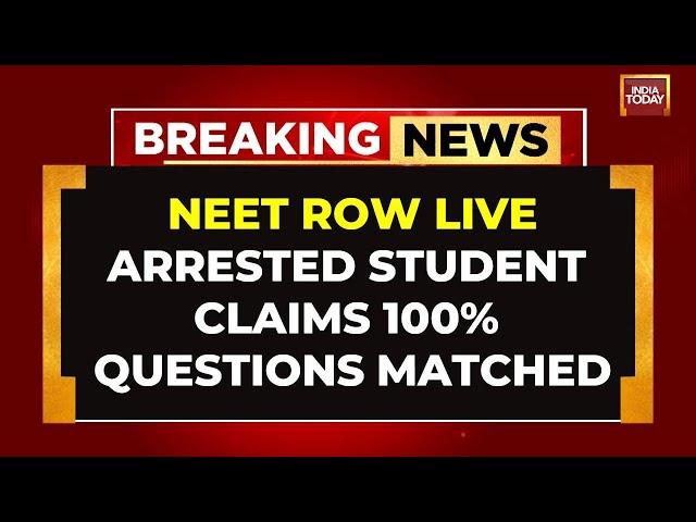 NEET Row LIVE: Bihar NEET Paper Leak Shocker | Arrested Student Claims '100% Questions Matched'