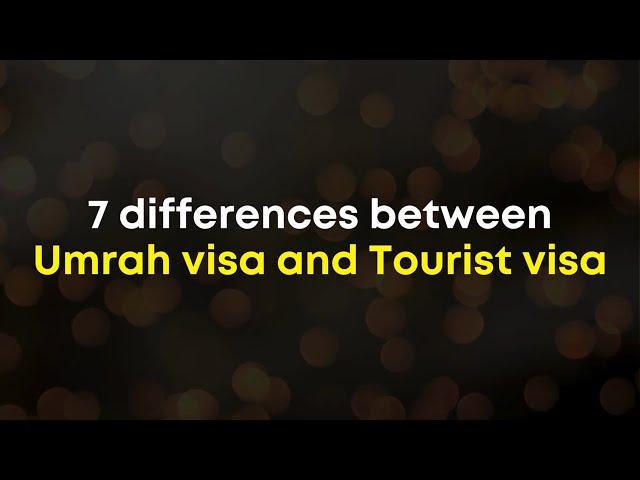 7 differences between Umrah visa and Tourist visa