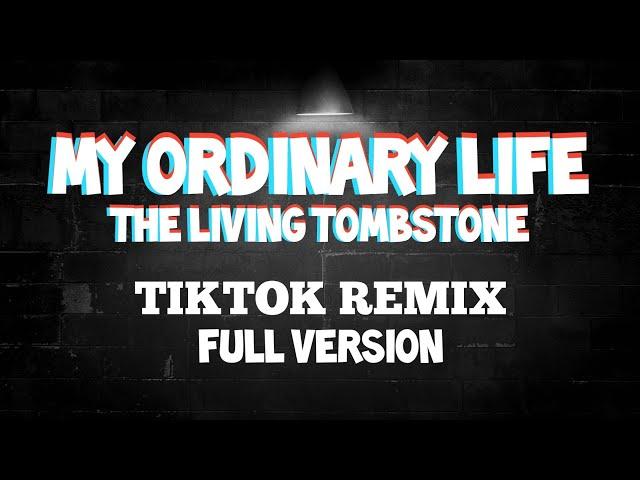 My Ordinary Life - The Living Tombstone - TikTok Remix + Full Version - Slowed