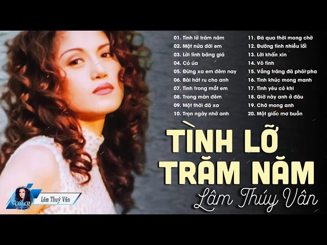 Liên Khúc Tình Lỡ Trăm Năm - Lâm Thúy Vân | Nhạc Hải Ngoại Xưa Thế Hệ 7x 8x Chết Ngất Vì Quá Hay