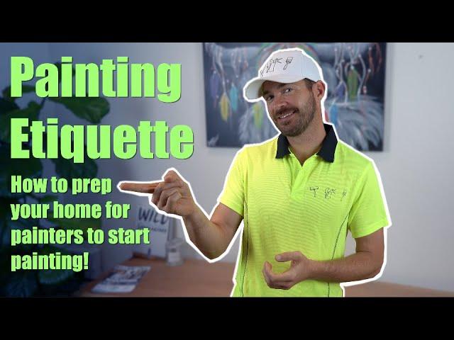 Painting etiquette - How to prep your home for painters to start painting.