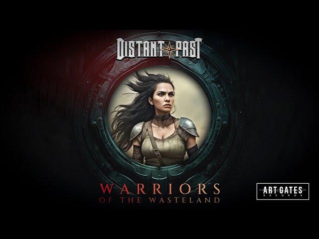 Distant Past - Warriors Of The Wasteland (Official Video)