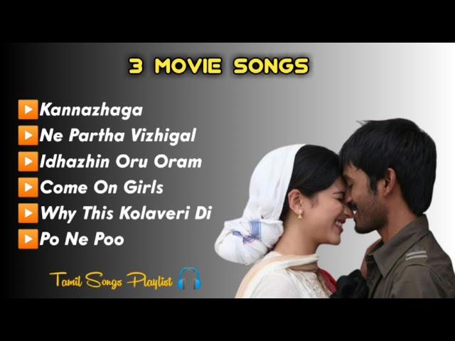 3 Movie Songs Tamil Songs Playlist Melody Songs Aniruth Hits Dhanush&Shrutihaasan