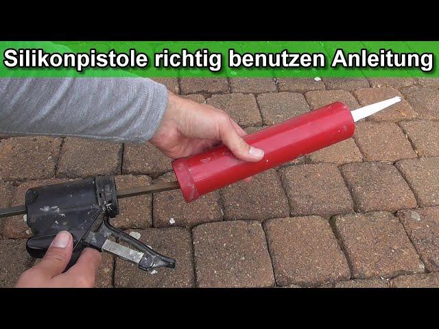 Silikonpistole richtig benützen – Silikonspritze öffnen & Silikon Kartusche wechseln Anleitung