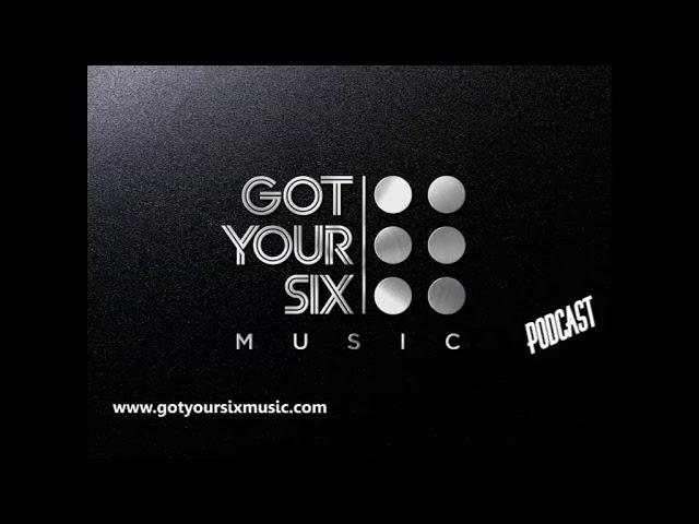 Got Your Six Music Podcast 02