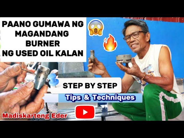 STEP BY STEP SA PAG GAWA NG MAGANDANG BURNER NG USED OIL KALAN | Madiskarteng Eder