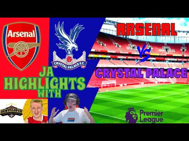 Arsenal vs Crystal Palace Premier League Highlights (With Jamzor & Denveloper)