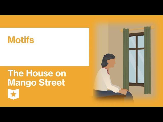 The House on Mango Street by Sandra Cisneros | Motifs