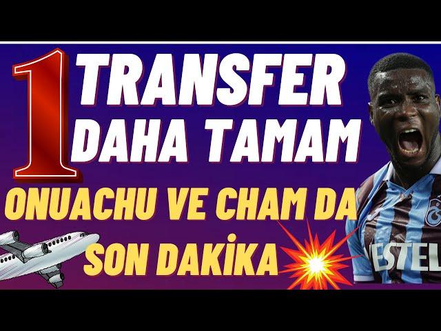 1 transfer daha bitti Onuachu ve Cham da son dakika #trabzonspor