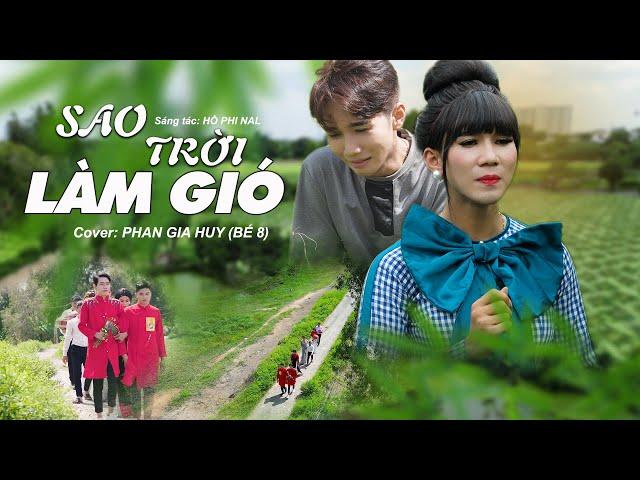 SAO TRỜI LÀM GIÓ COVER | Phan Gia Huy - Bé 8 #NAL