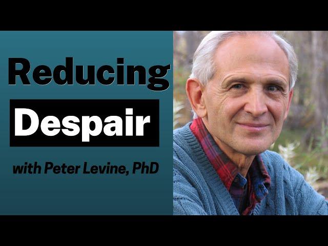 A Simple Exercise to Ease Despair with Peter Levine, PhD