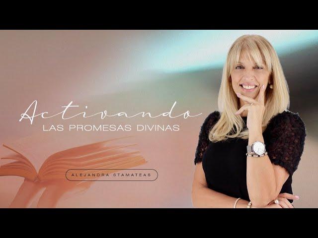 "Activando las PROMESAS DIVINAS” por Alejandra Stamateas