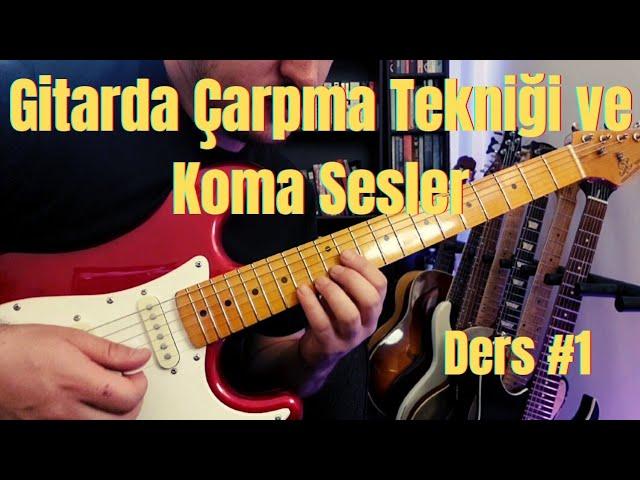 Gitarda Çarpma Tekniği ve Koma Sesler | Gitar Dersi #1