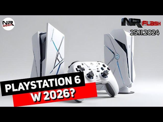 PS6 w 2026? - NRFlash (25.11.2024)