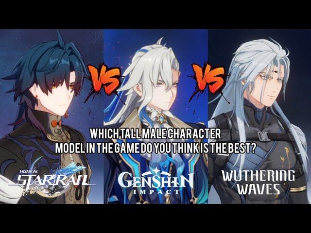 Honkai Star VS Genshin VS Wuthering | Comparison of tall male character models in games.