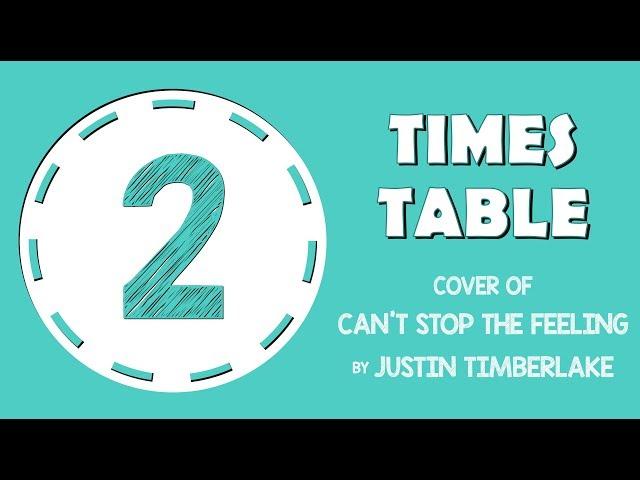 2 Times Table Song (Cover of Can’t Stop The Feeling! By Justin Timberlake)