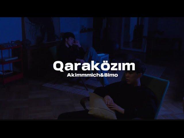 Akimmmich & Bimo | Qaraközim (Mood Video)