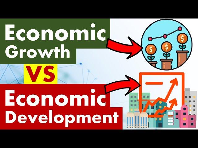 Differences between Economic Growth and Economic Development.