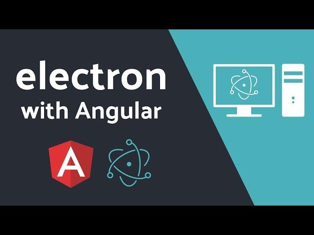 Native Desktop Apps with Angular and Electron