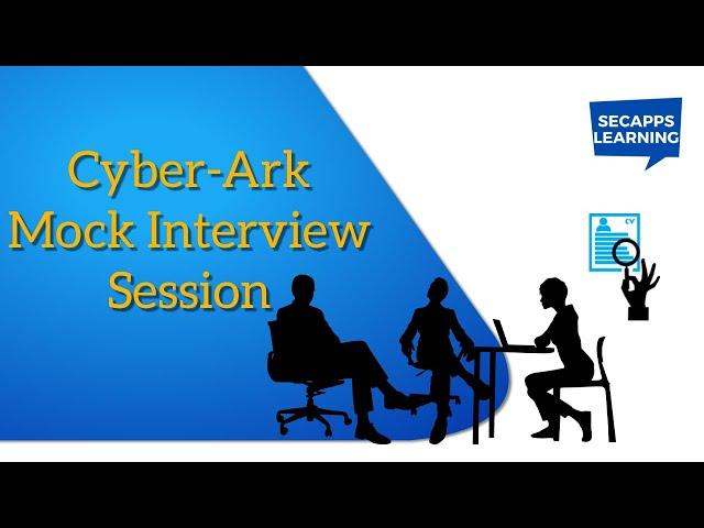 CyberArk Mock Interview - CyberArk Interview Questions & Answers Part-1 | SecApps Learning