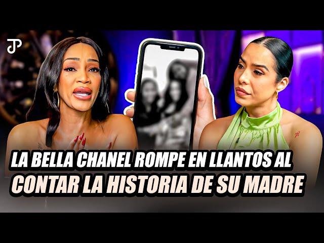 LA BELLA CHANEL ROMPE EN LLANTOS AL CONTAR LA HISTORIA DE SU MADRE