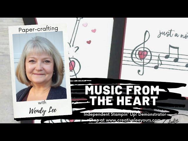 LIVE Papercrafting with Creativelee Yours- Stampin Up Demonstrator Wendy Lee-Music From The Heart