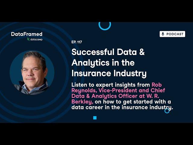 #117 Successful Data & Analytics in the Insurance Industry (with Rob Reynolds)