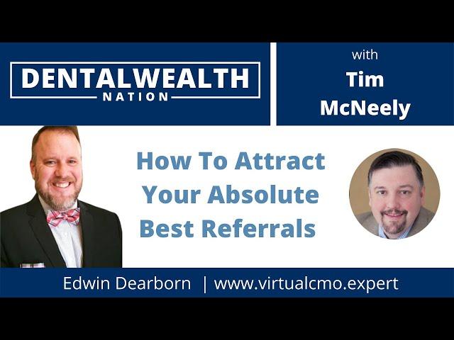 How To Attract Your Absolute Best Referrals with Edwin Dearborn