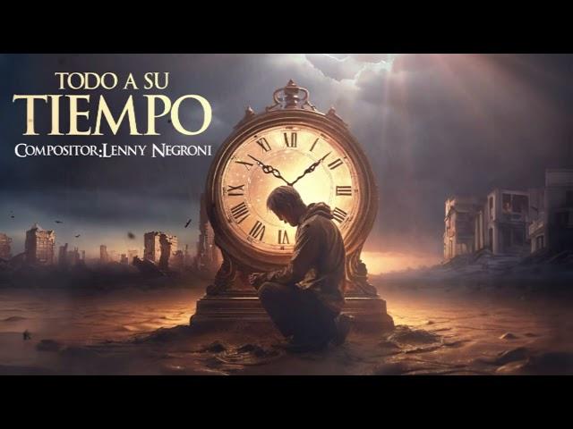 Todo a su Tiempo - Canción Cristiana de Fe y Paciencia