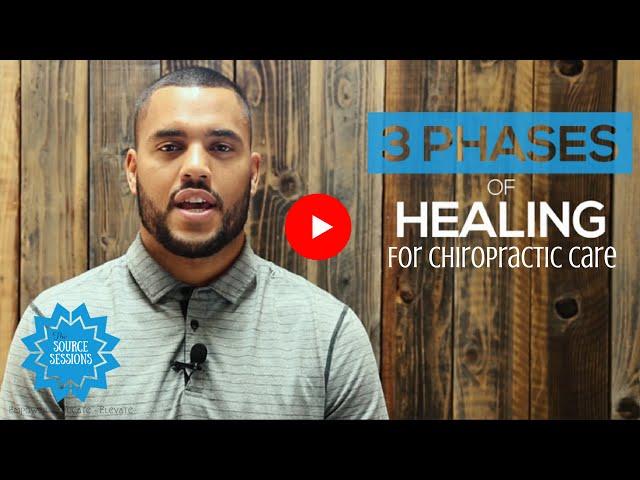 3 Phases of healing while under Chiropractic Care - The Source Sessions