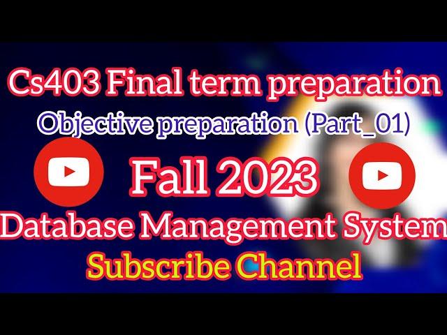 cs403/cs403p final term objective preparation (Part_01) fall 2023 || Database Management System