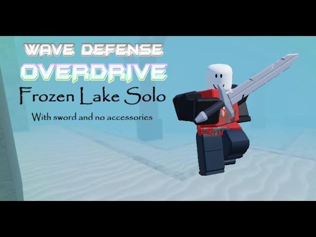 Wave Defense: OVERDRIVE! Frozen Lake solo with sword and no accessories