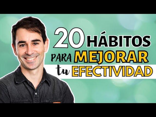 [[20 HÁBITOS]] para mejorar tu Efectividad  Neuroproductividad