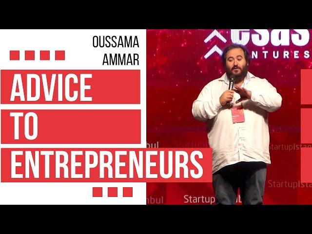 Oussama Ammar - Advice to entrepreneurs