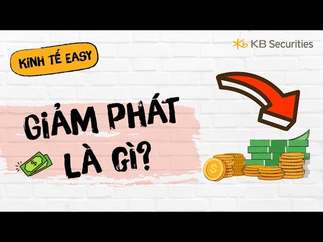 Bài 75: Giảm phát là gì? | Kinh tế Easy | KBSV