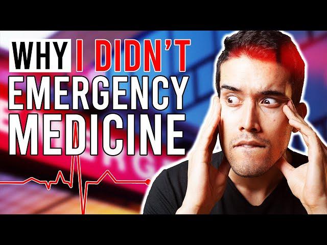 Why I DIDN'T... Emergency Medicine