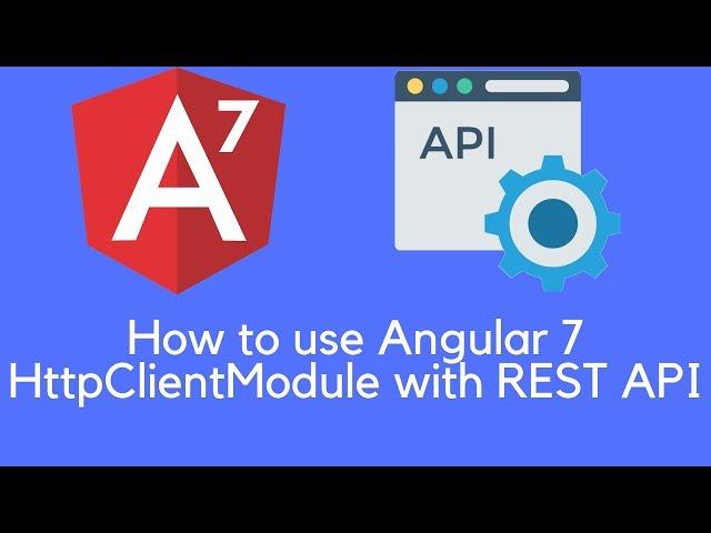 How to use Angular 7 HttpClientModule with REST API