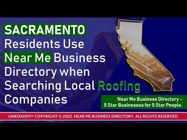 Sacramento Residents Use Near Me Business Directory when Searching Local Roofing Companies