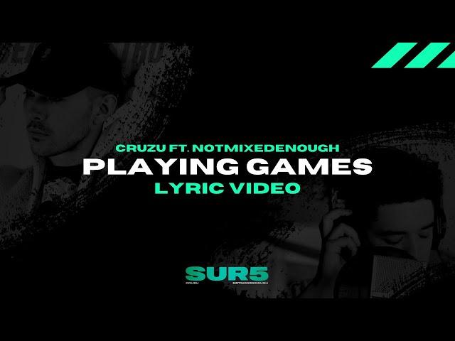 Cruzu ft. Notmixedenough - Playing Games [Lyric Video] | SUR5