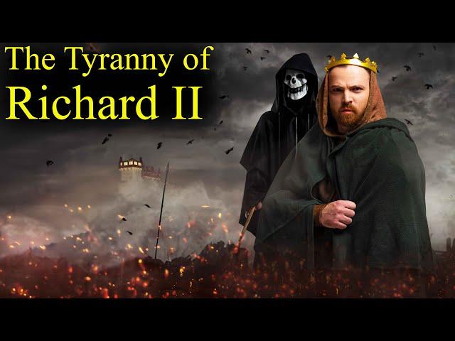 King Richard II and The Tyranny! Despot Monarch Who Ruled Through Fear