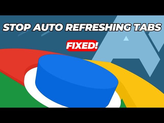 How To Stop Google Chrome Tabs From Automatically Refreshing/Reloading   | Reviewsed