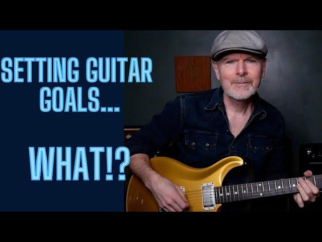 Setting Guitar Goals... WHAT?!?