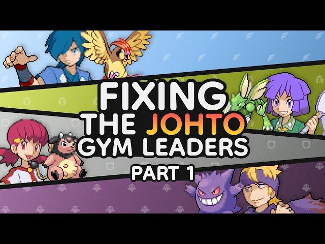 Fixing the Johto Gym Leaders | Part 1