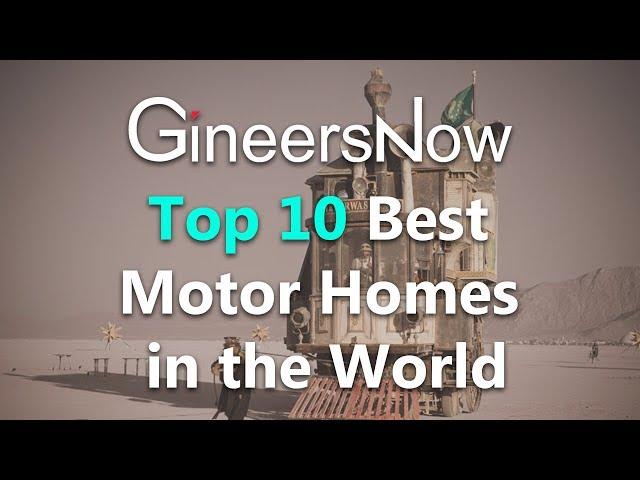 Top 10 Best Motor Homes in the World - GineersNow TV