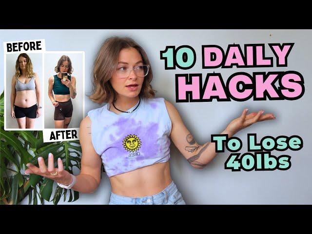 10 Weight Loss Hacks That Helped Me Lose 40lbs