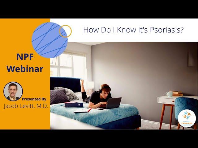 Webinar Recording: How Do I Know It's Psoriasis?