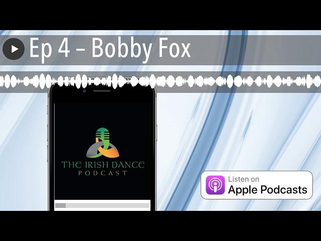 Ep 4 – Bobby Fox