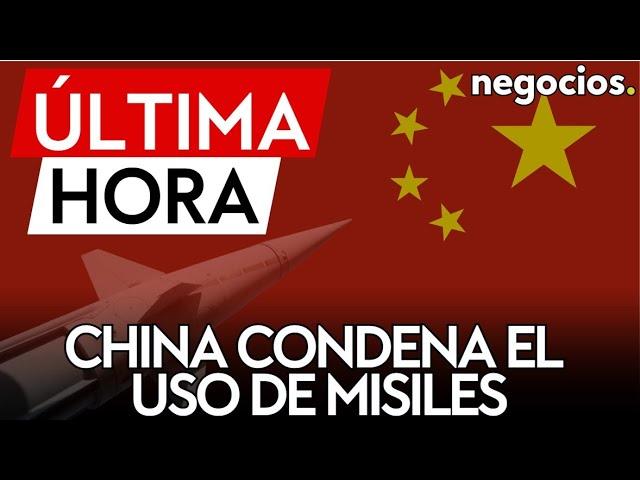 ÚLTIMA HORA | China condena del uso de misiles y critica "el doble rasero" de Occidente